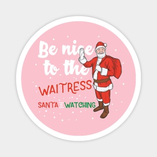 Be Nice To The Waitress Magnet